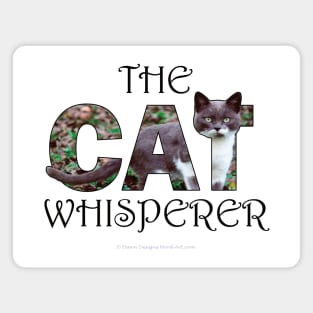 The Cat Whisperer - grey and white cat oil painting word art Magnet